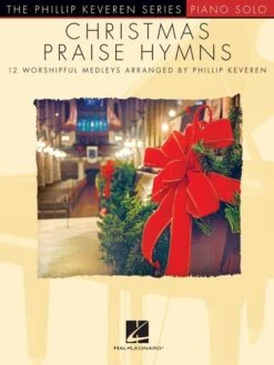 HAL LEONARD CHRISTMAS Praise Hymns 12 Worshipful Medleys Arranged By Phillip Keveren