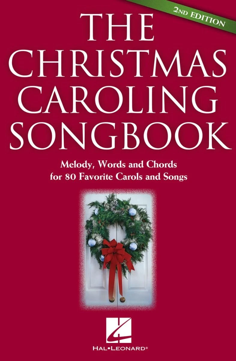 HAL LEONARD THE Christmas Caroling Songbook Melody Words & Chords For 72 Favorite Carols 3 HAL LEONARD THE Christmas Caroling Songbook Melody Words & Chords For 72 Favorite Carols