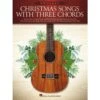 HAL LEONARD CHRISTMAS Songs With Three Chords For Ukulele -Jingle Bells Store 00348428 page 1z