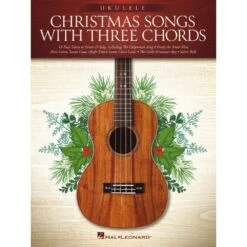 HAL LEONARD CHRISTMAS Songs With Three Chords For Ukulele