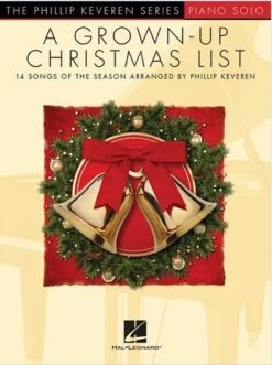 HAL LEONARD A Grown-up Christmas List For Piano Solo Arranged By Phillip Keveren