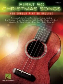 HAL LEONARD FIRST 50 Christmas Songs You Should Play On Ukulele