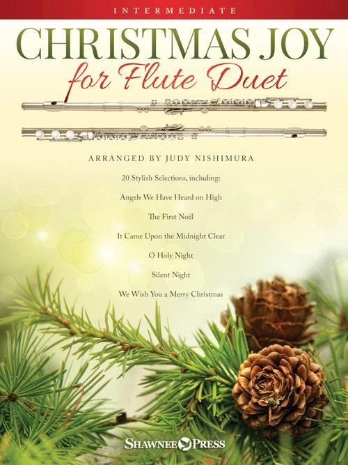 SHAWNEE PRESS CHRISTMAS Joy For Flute Duet (intermediate) Arranged By Judy Nishimura 3 SHAWNEE PRESS CHRISTMAS Joy For Flute Duet (intermediate) Arranged By Judy Nishimura