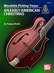 MEL BAY MANDOLIN Picking Tunes: An Early American Christmas By Tommy Norris 3 MEL BAY MANDOLIN Picking Tunes: An Early American Christmas By Tommy Norris